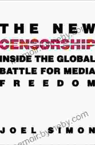 The New Censorship: Inside The Global Battle For Media Freedom (Columbia Journalism Review)