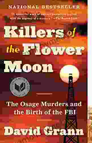 Killers Of The Flower Moon: The Osage Murders And The Birth Of The FBI