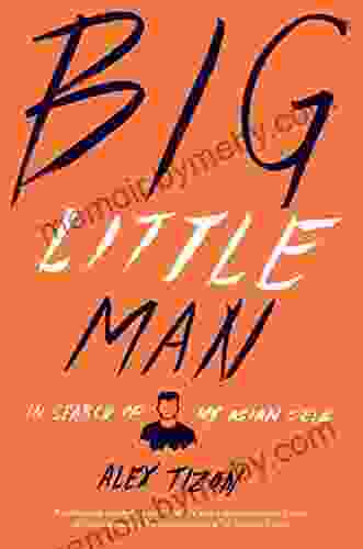 Big Little Man: In Search of My Asian Self