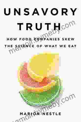 Unsavory Truth: How Food Companies Skew The Science Of What We Eat