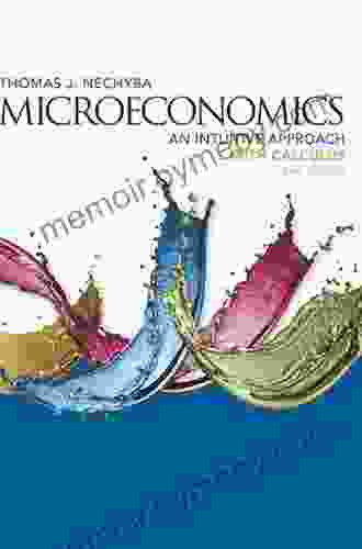 Microeconomics: An Intuitive Approach With Calculus