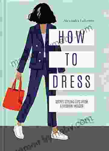 How to Dress: Secret styling tips from a fashion insider