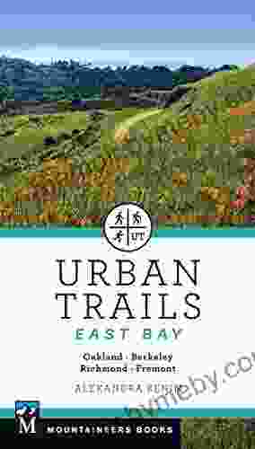 Urban Trails East Bay: Oakland * Berkeley * Fremont * Richmond