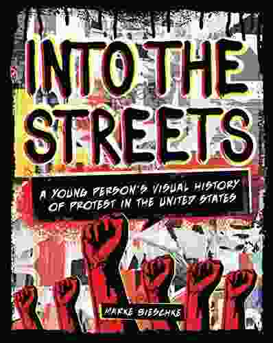 Into the Streets: A Young Person s Visual History of Protest in the United States