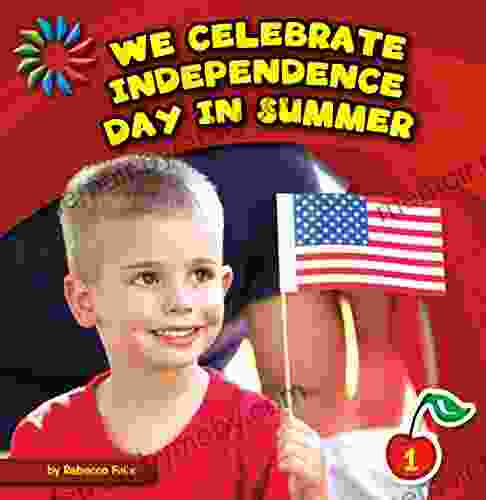 We Celebrate Independence Day In Summer (21st Century Basic Skills Library: Let S Look At Summer)