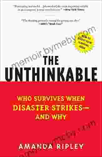 The Unthinkable: Who Survives When Disaster Strikes And Why