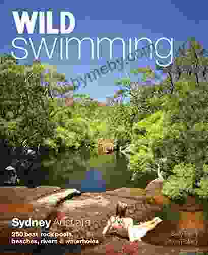 Wild Swimming Sydney Australia: 250 Best Rock Pools Beaches Rivers Waterholes