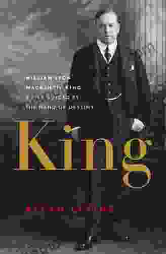 King: William Lyon Mackenzie King: A Life Guided By The Hand Of Destiny