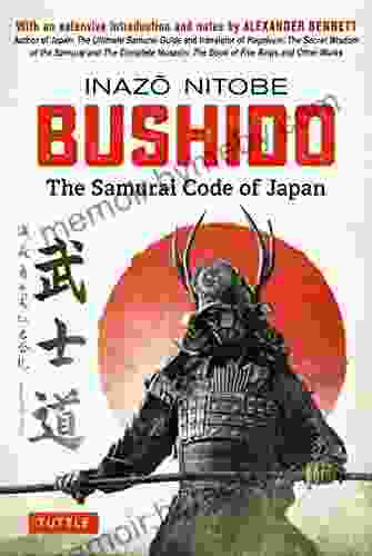 Bushido: The Samurai Code of Japan: With an Extensive Introduction and Notes by Alexander Bennett