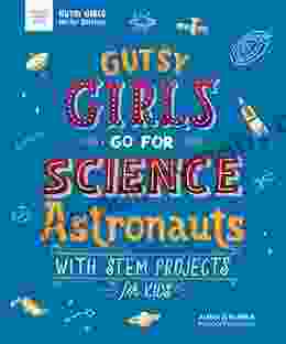 Gutsy Girls Go For Science: Astronauts: With Stem Projects For Kids